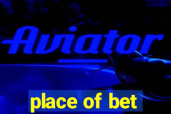 place of bet